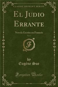 El Judio Errante, Vol. 3: Novela Escrita En FrancÃ©s (Classic Reprint)
