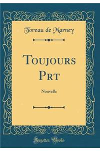 Toujours Prēt: Nouvelle (Classic Reprint)