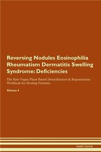 Reversing Nodules Eosinophilia Rheumatism Dermatitis Swelling Syndrome: Deficiencies The Raw Vegan Plant-Based Detoxification & Regeneration Workbook for Healing Patients.Volume 4