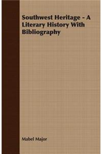Southwest Heritage - A Literary History With Bibliography
