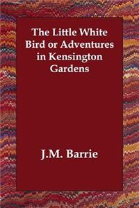 The Little White Bird or Adventures in Kensington Gardens