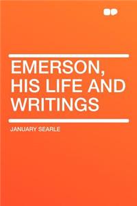 Emerson, His Life and Writings