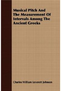 Musical Pitch And The Measurement Of Intervals Among The Ancient Greeks