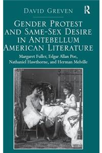 Gender Protest and Same-Sex Desire in Antebellum American Literature