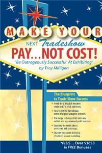 Make Your Next Tradeshow Pay... Not Cost