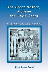 Great Mother, Alchemy and David Jones