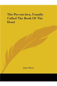 The Per-em-hru, Usually Called The Book Of The Dead