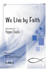 We Live By Faith