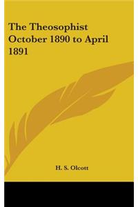 The Theosophist October 1890 to April 1891
