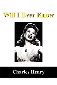 Will I Ever Know