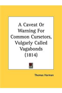 Caveat Or Warning For Common Cursetors, Vulgarly Called Vagabonds (1814)