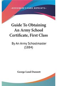 Guide To Obtaining An Army School Certificate, First Class