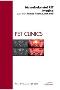 Musculoskeletal PET Imaging, An Issue of PET Clinics