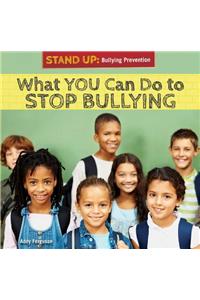 What You Can Do to Stop Bullying
