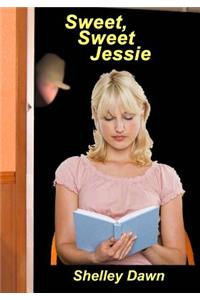 Sweet, Sweet Jessie