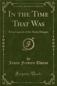 In the Time That Was