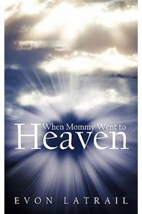 When Mommy Went to Heaven