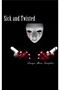 Sick and Twisted