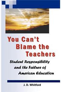 You Can't Blame the Teachers