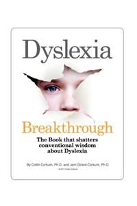 Dyslexia Breakthrough: The Book That Shatters Conventional Wisdom about Dyslexia.