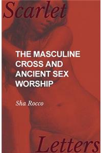 Masculine Cross and Ancient Sex Worship