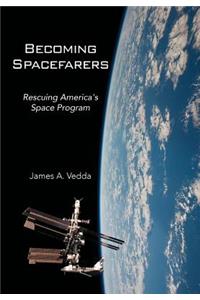 Becoming Spacefarers: Rescuing America's Space Program