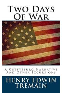 Two Days of War: A Gettysburg Narrative and Other Excursions: A Gettysburg Narrative and Other Excursions