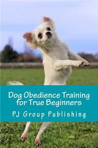 Dog Obedience Training for True Beginners