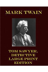 Tom Sawyer, Detective - Large Print Edition