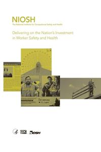 Delivering on the Nation's Investment in Worker Safety and Health