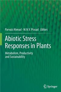 Abiotic Stress Responses in Plants: Metabolism, Productivity and Sustainability