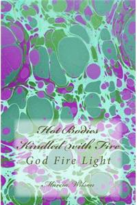 Hot Bodies Kindled with Fire