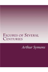 Figures of Several Centuries