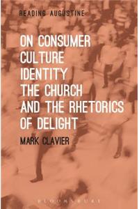 On Consumer Culture, Identity, the Church and the Rhetorics of Delight