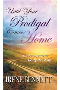 Until Your Prodigal Comes Home