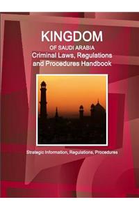 Saudi Arabia Criminal Laws, Regulations and Procedures Handbook - Strategic Information, Regulations, Procedures