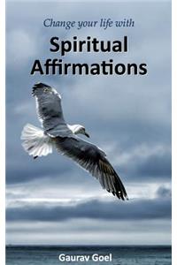 Change your life with Spiritual Affirmations