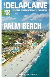 Palm Beach - The Delaplaine 2016 Long Weekend Guide