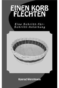 EINEN KORB FLECHTEN - Eine Schritt-für-Schritt-Anleitung