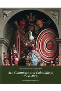 Art, Commerce and Colonialism 1600–1800