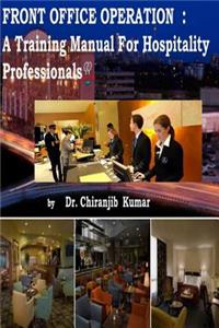 Front Office Operation: A Training Manual for Hospitality Professionals