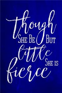 Chalkboard Journal - Though She Be But Little, She Is Fierce (Blue)