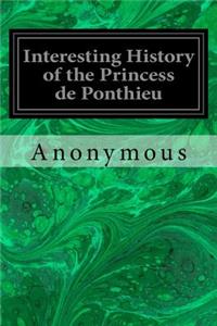 Interesting History of the Princess de Ponthieu