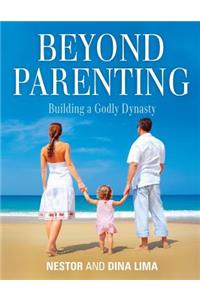 Beyond Parenting: Building a Godly Dynasty