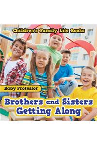 Brothers and Sisters Getting Along- Children's Family Life Books