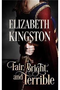 Fair, Bright, and Terrible