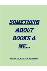 Something About Books & Me