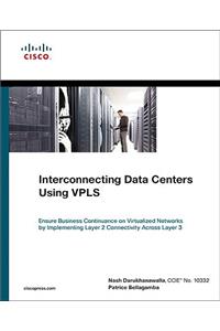 Interconnecting Data Centers Using Vpls (Ensure Business Continuance on Virtualized Networks by Implementing Layer 2 Connectivity Across Layer 3)