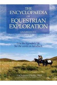 Encyclopaedia of Equestrian Exploration Volume II - A Study of the Geographic and Spiritual Equestrian Journey, based upon the philosophy of Harmonious Horsemanship