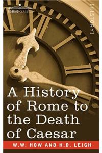 A History of Rome to the Death of Caesar